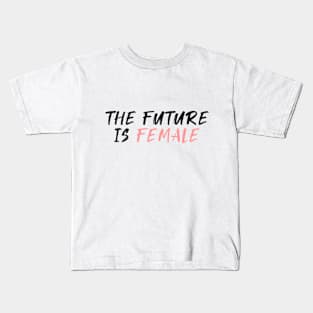 The Future Is Female Kids T-Shirt